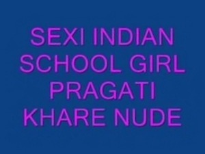 SEXY INDIAN SCHOOL GIRL PRAGATI KHARE NUDE